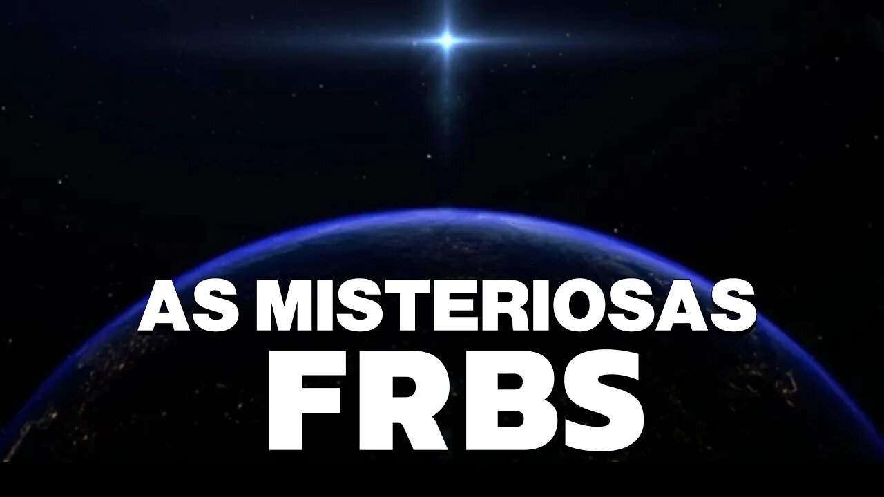 FRBS, OS INCRÍVEIS E MISTERIOSOS SINAIS DE ORIGEM DESCONHECIDA DO UNIVERSO DISTANTE