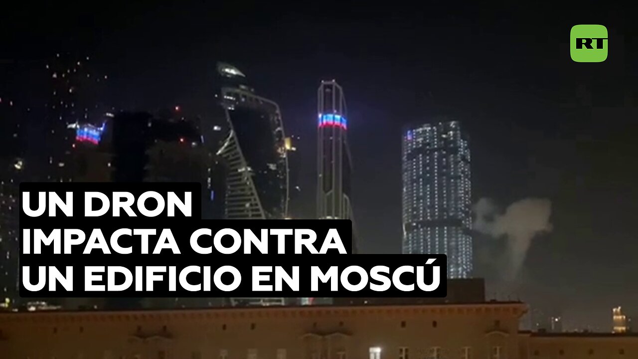 Un dron impacta contra un edificio en construcción del centro financiero de Moscú