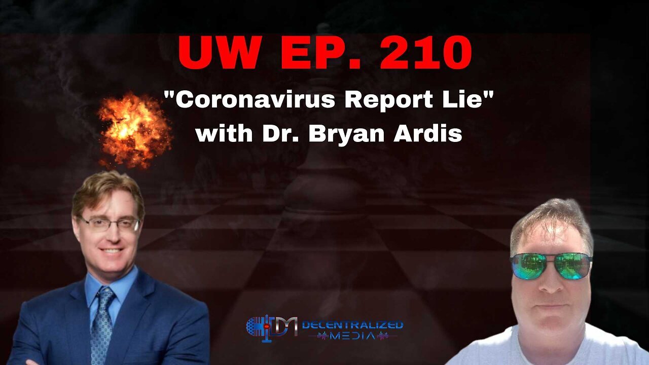 Dr. Bryan Ardis | Unrestricted Warfare Ep. 210"Coronavirus Report Lie"