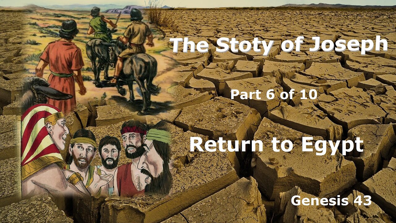 The Story of Joseph (Part 6 of 10) Return to Egypt