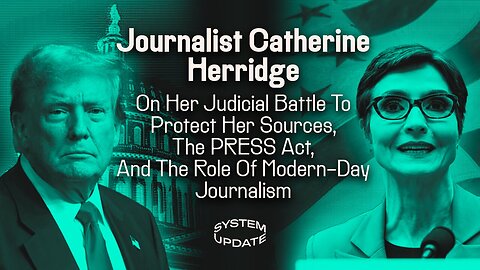 Journalist, Catherine Herridge On Her Judicial Battle To Protect Her Sources, The Need For The PRESS Act, And The Role Of Modern-Day Journalism! | Glenn Greenwald's SYSTEM UPDATE