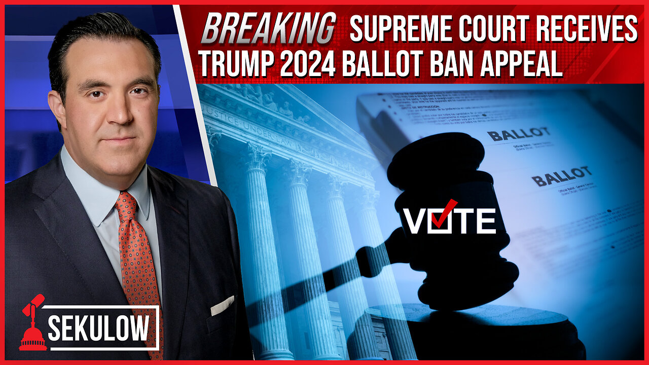 BREAKING: Supreme Court Receives Trump 2024 Ballot Ban Appeal