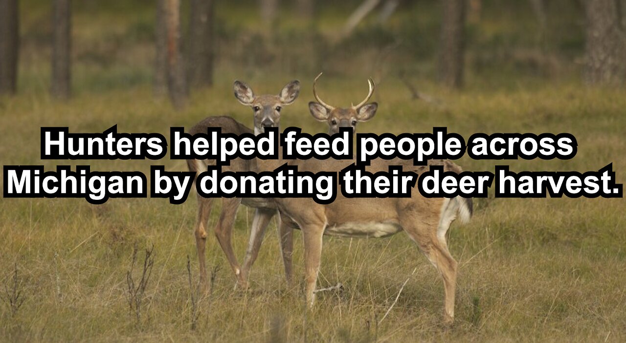 Hunters helped feed people across Michigan by donating their deer harvest.