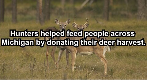 Hunters helped feed people across Michigan by donating their deer harvest.