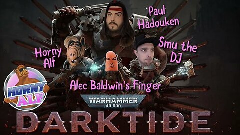 Warhammer Darktide (w/ Smu the DJ, Alec Baldwin's Finger, and Paul Hadouken)