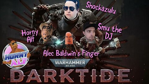 Warhammer Darktide (w/ Smu the DJ, Alec Baldwin's Finger, and Shockazulu)