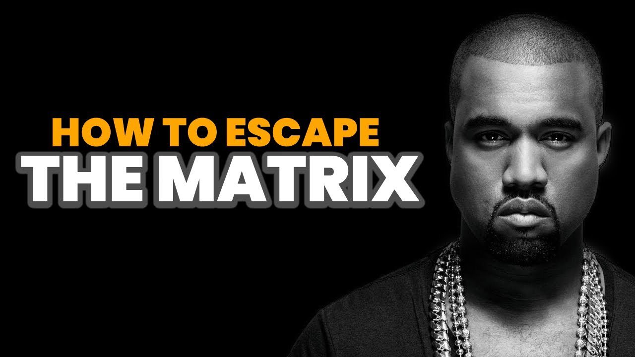 Kanye West - HOW TO ESCAPE THE MATRIX (LIFE-CHANGING)