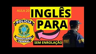 INGLÊS PRF / INGLÊS PARA PRF / INGLÊS PARA POLÍCIA RODOVIÁRIA FEDERAL / INGLÊS INICIANTE PRF AULA20