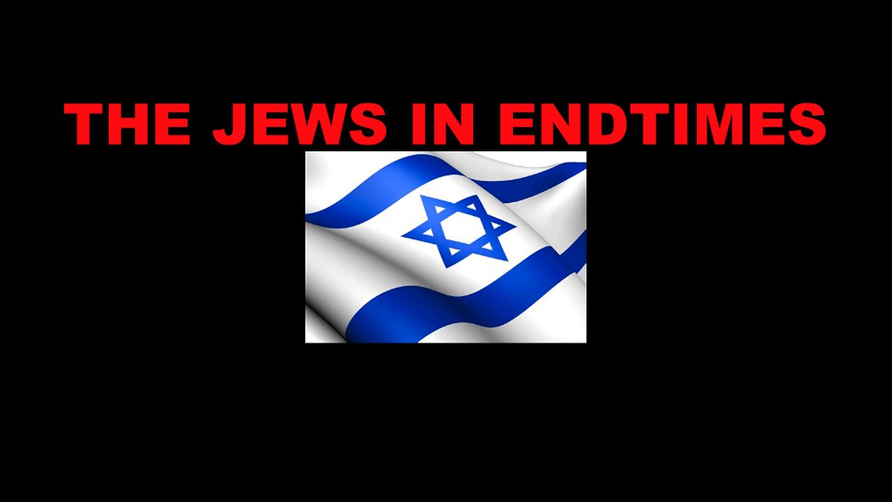 Hatred Of Jews and Israel during Endtime Events