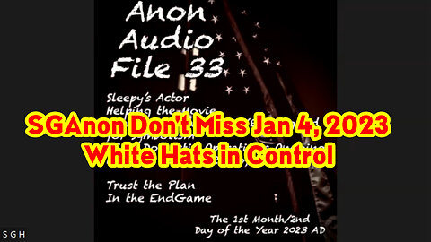 SGAnon Don't Miss Jan 4, 2023 > White Hats in Control