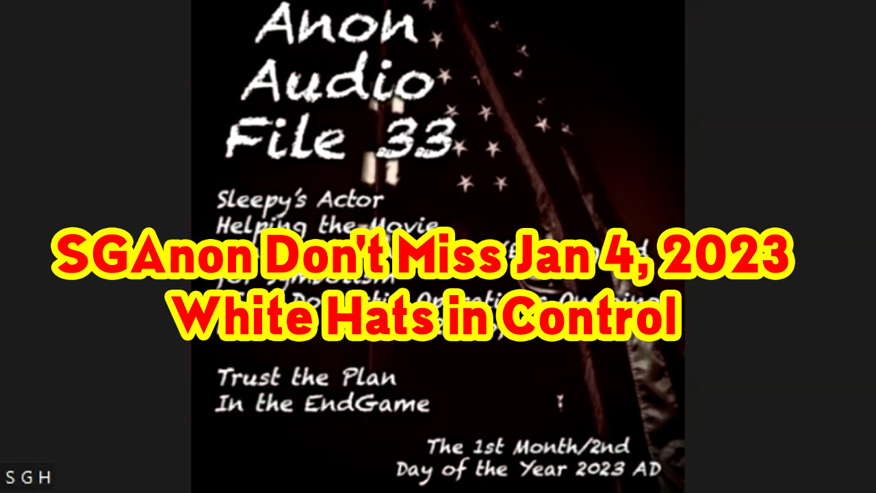 SGAnon Don't Miss Jan 4, 2023 > White Hats in Control