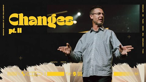 CHANGES PT. II | PASTOR MARK ALLEN
