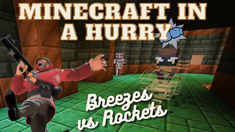 Can Rockets Beat Breezes? Trial Chamber Insanity- Minecraft in a Hurry, Ep. 4