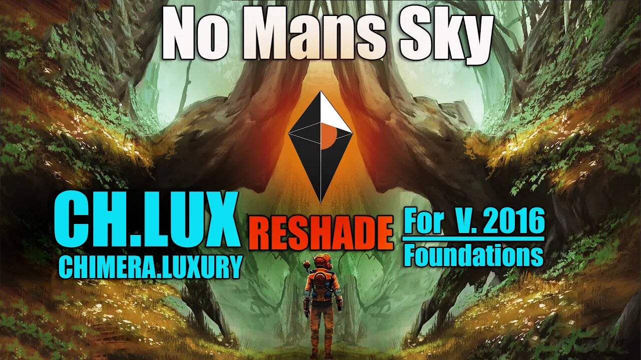 No Mans Sky / CH.LUX Reshade for 2016 and Foundations