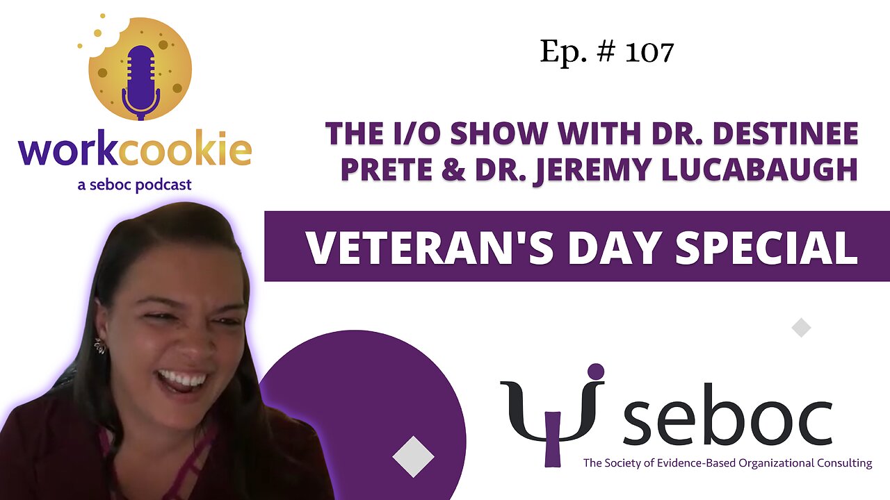 Veteran's Day Special - Ep. 107 - SEBOC's WorkCookie Industrial/Organizational Psychology Show