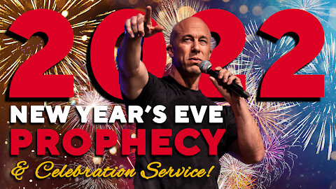 2022 New Year's Eve Prophecy and Celebration Service!