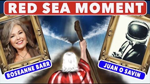 Oct 15 2021 - Juan O Savin w/ Roseanne - The “Red Sea Moment”