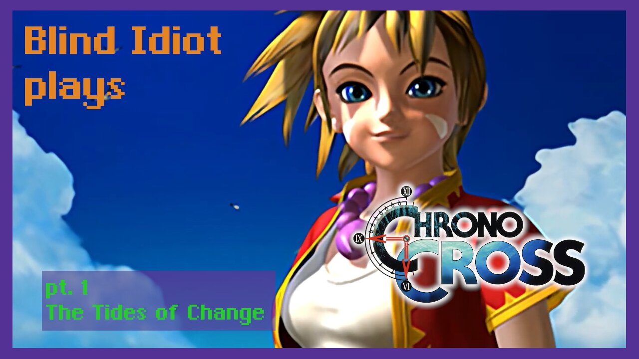 Blind Idiot plays - Chrono Cross TRDE | pt. 1 - The Tides of Change | No Commentary | Modded