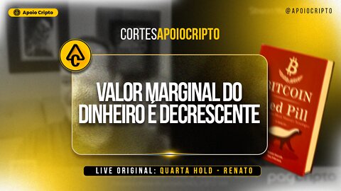 [Cortes] - Renato Amoedo valor marginal do dinheiro é decrescente - @apoiocripto