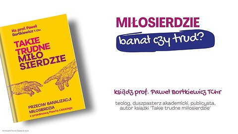 Miłosierdzie – banał czy trud? (04.04.2024)