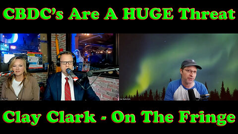 CBDC's With Clay Clark | On The Fringe