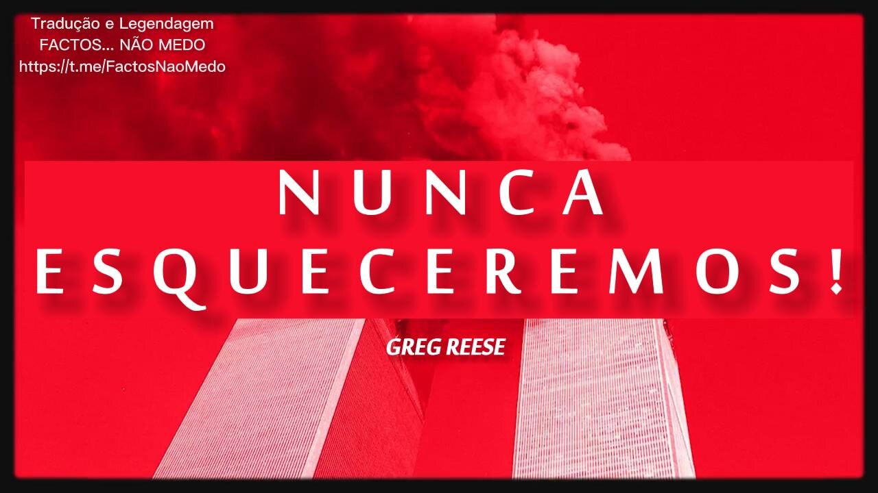 💥💣11-09-2001: O EDIFÍCIO 7 - NUNCA ESQUECEREMOS! (GREG REESE)💥💣