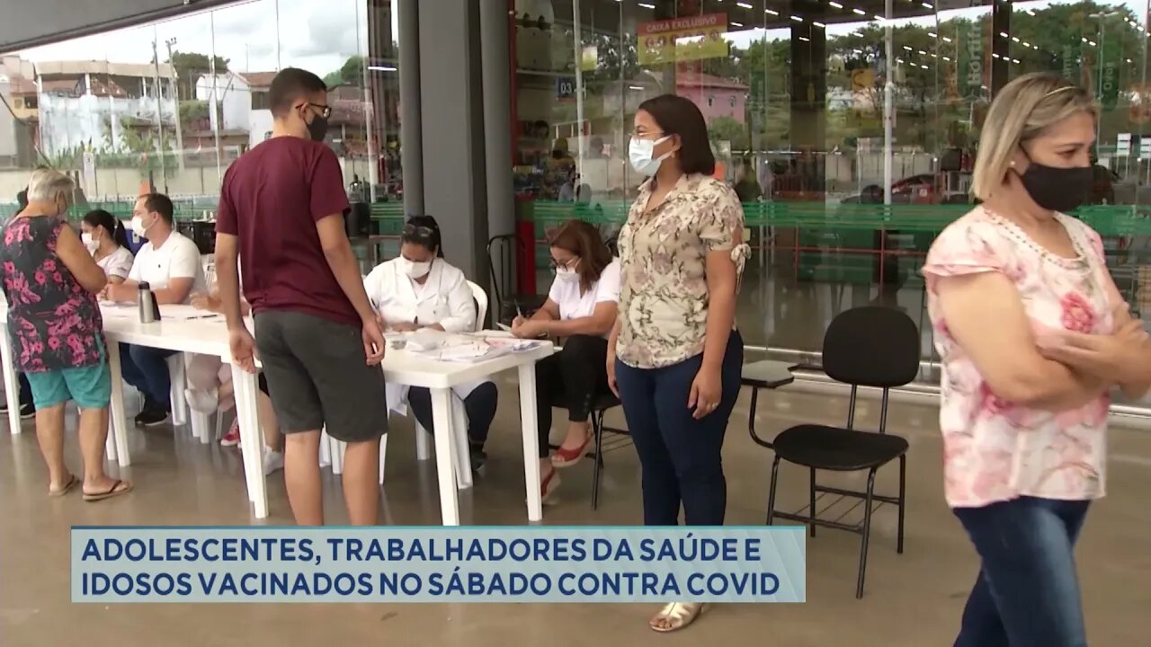 Adolescentes, trabalhadores da saúde e idosos vacinados no sábado contra covid-19 em Gov. Valadare