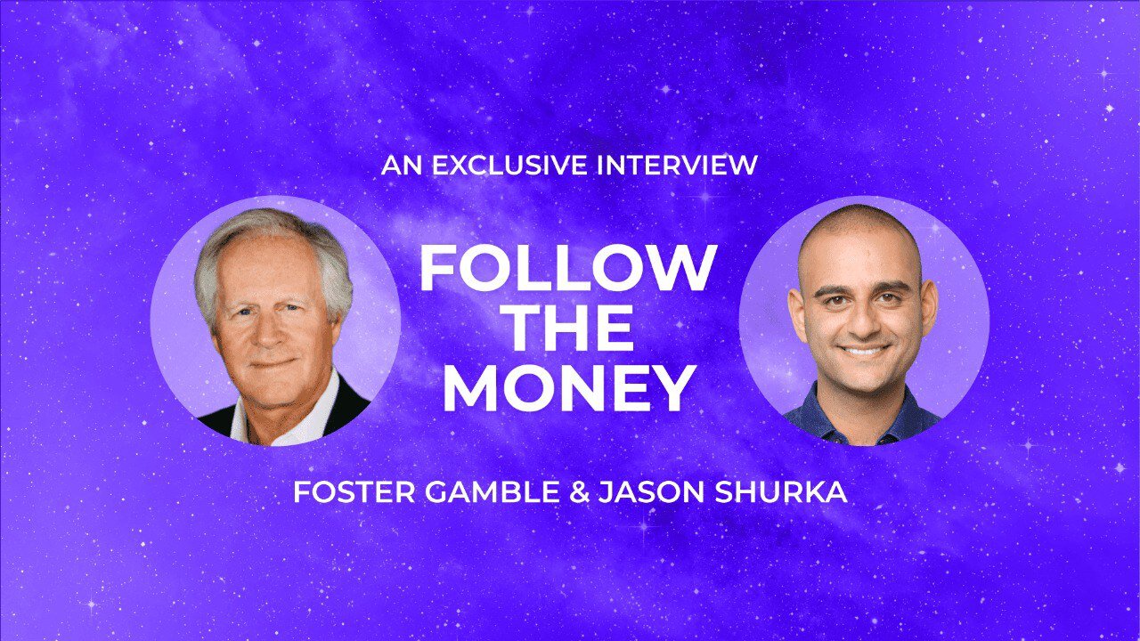 Follow the Money with Foster Gamble & Jason Shurka