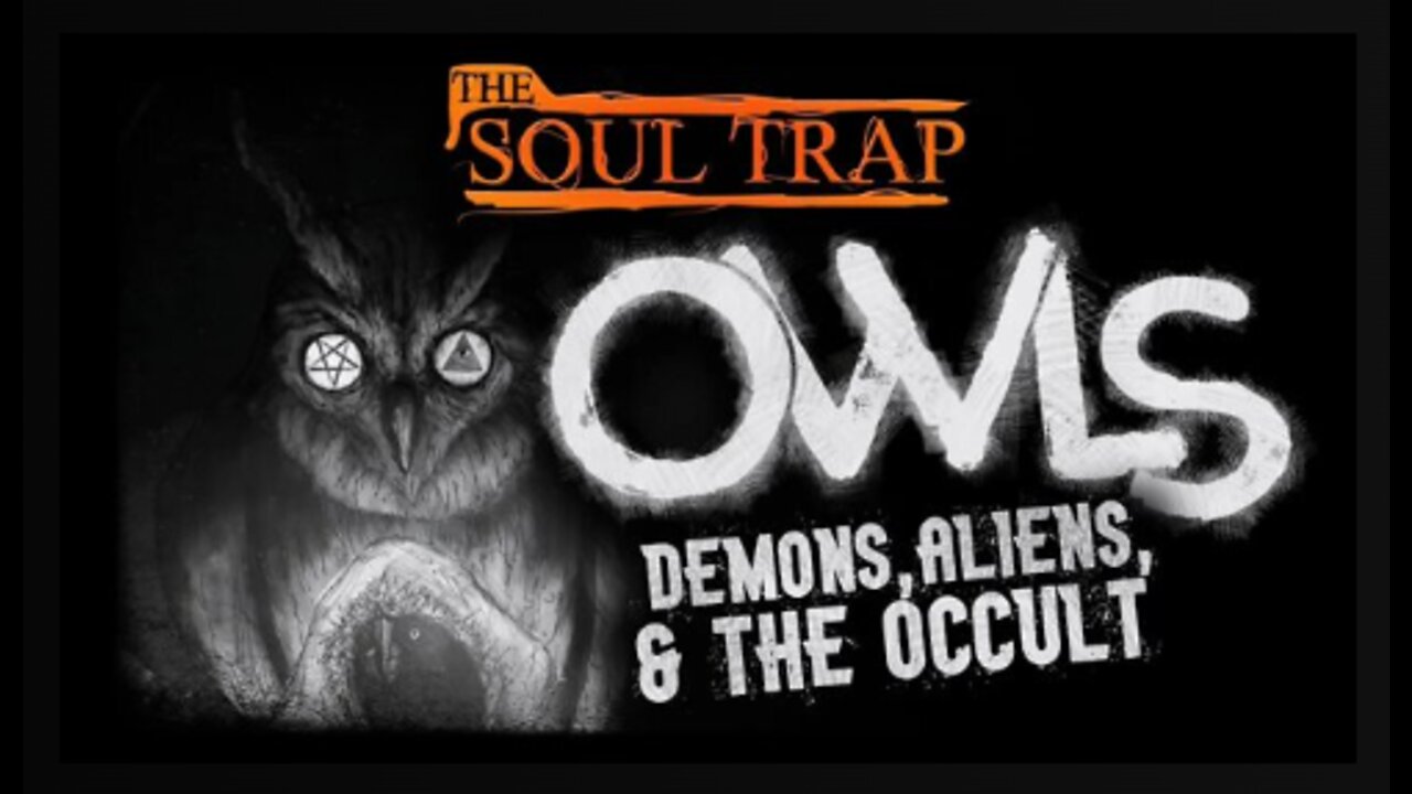 Owls, Spirit World, Aliens, & The Occult.