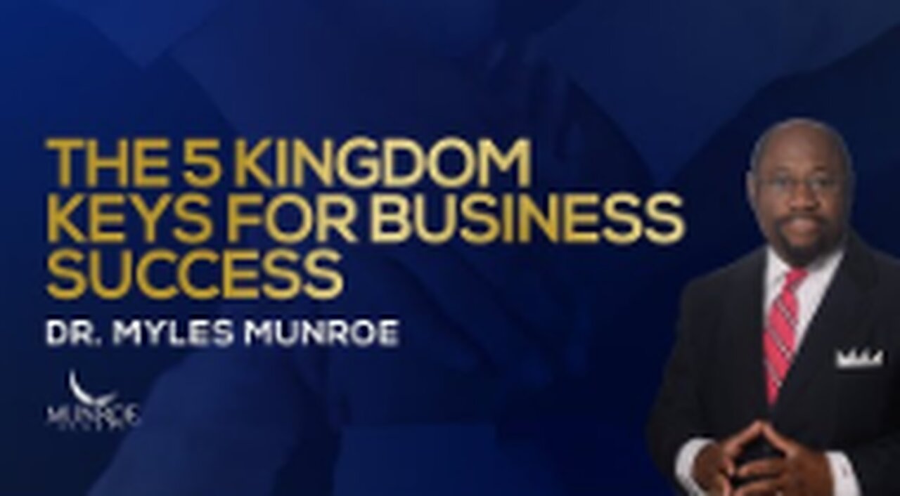 The 5 Kingdom Keys For Business Success - Dr. Myles Munroe