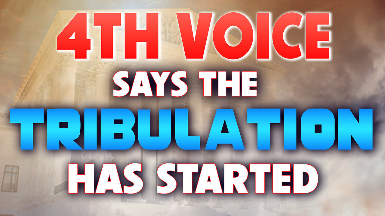 4th Voice says Tribulation has Started 12/19/2022