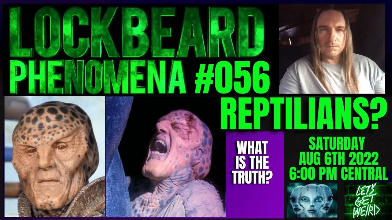 LOCKBEARD PHENOMENA #056. Reptilians?