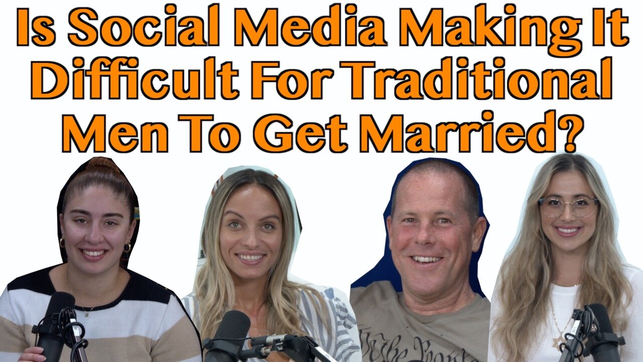 Is Social Media Making It Difficult For Traditional Men To Get Married?