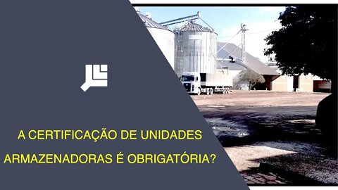 CERTIFICAÇÃO OBRIGATÓRIA DE UNIDADES ARMAZENADORAS