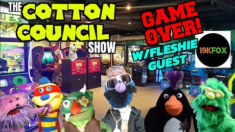 The Cotton Council | GAME OVER | w/ fleshie 19kfox