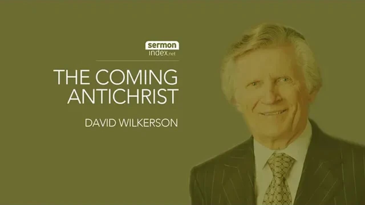 (Clip) The Coming Antichrist by David Wilkerson