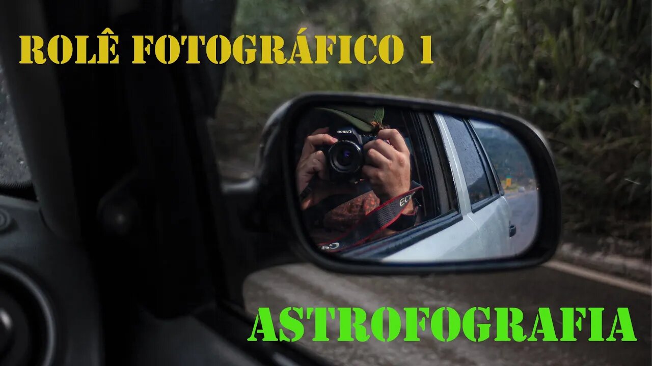 Rolê Fotográfico - Astrofotografia (e seus desafios)