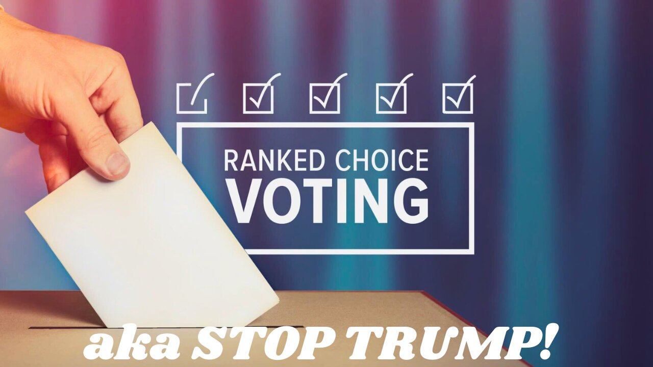 Look For Desperate STOP TRUMP Democrats to Hype Ranked Choice Voting