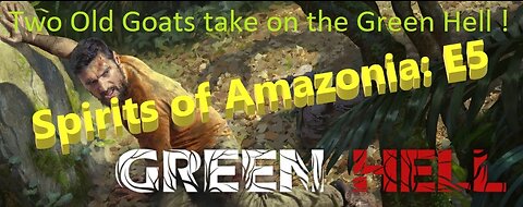 Green Hell! : The Spirits of Amazonia : Ep 5 - Day 27 : Need to help out two villages...