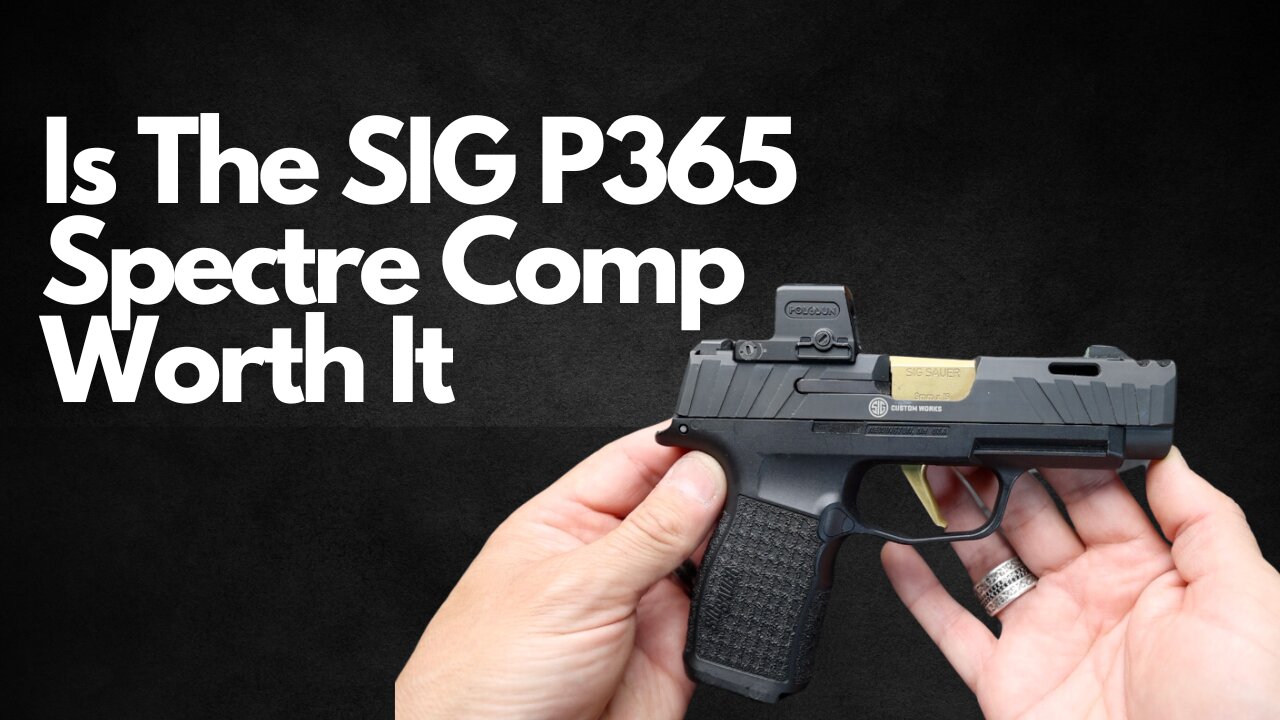 Is The SIG P365 Spectre Comp Worth It?