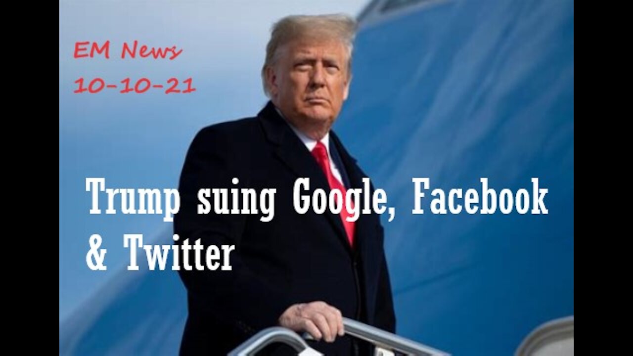 EM News: Trump suing Google, Facebook, and Twitter