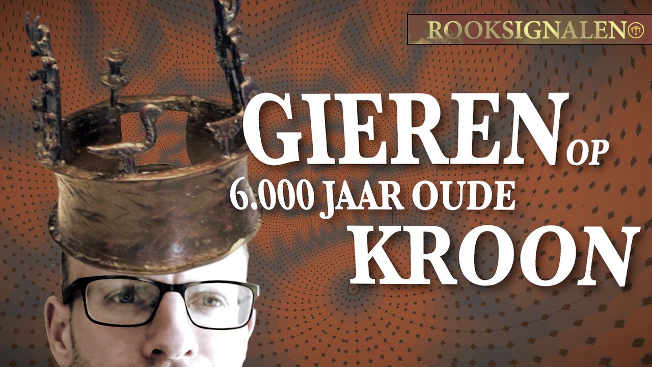 GIEREN op 6.000 jaar oude kroon | Rooksignalen #37