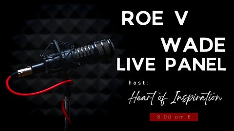 ROE V WADE - WOMEN'S PANEL DISCUSSION LIVE