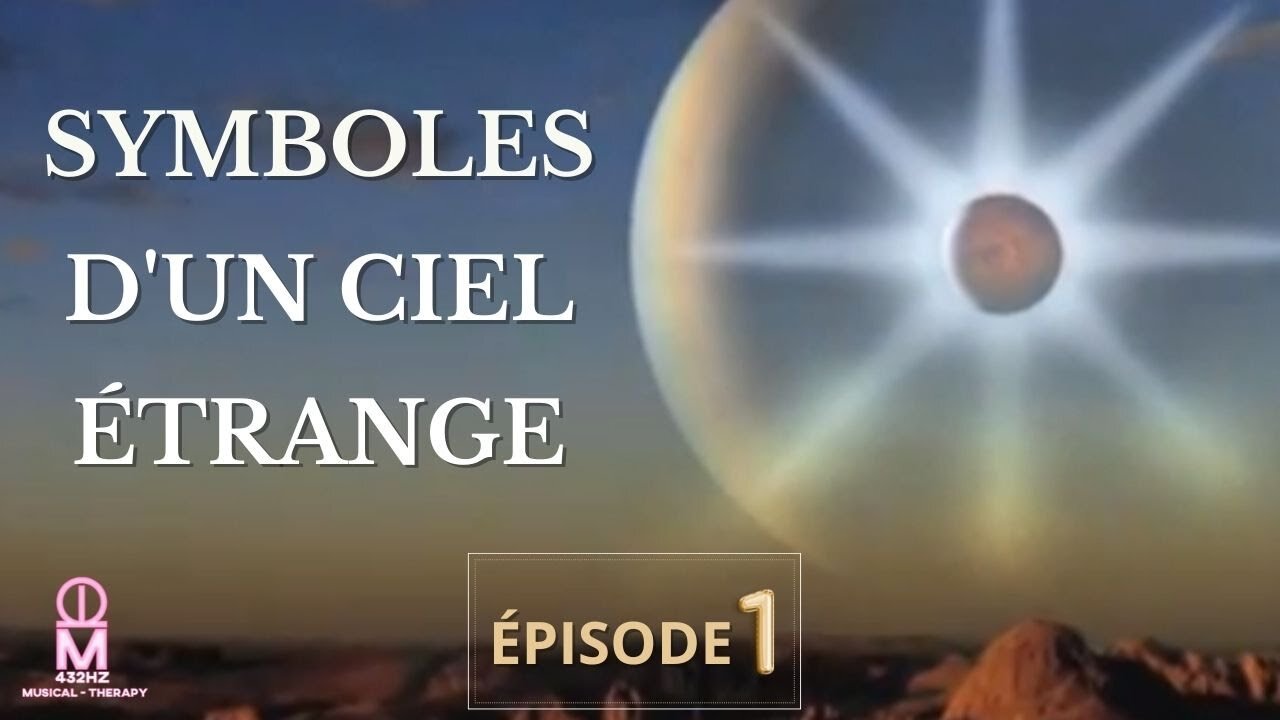 SYMBOLES D'UN CIEL ÉTRANGE 1er ÉPISODE