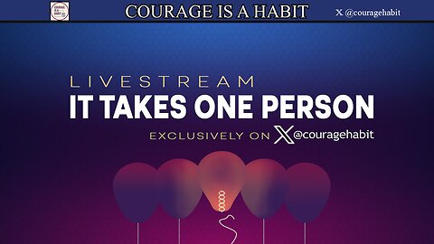 Courage Is A Habit Exclusive Series: ‘It Takes One Person’ Episode 15