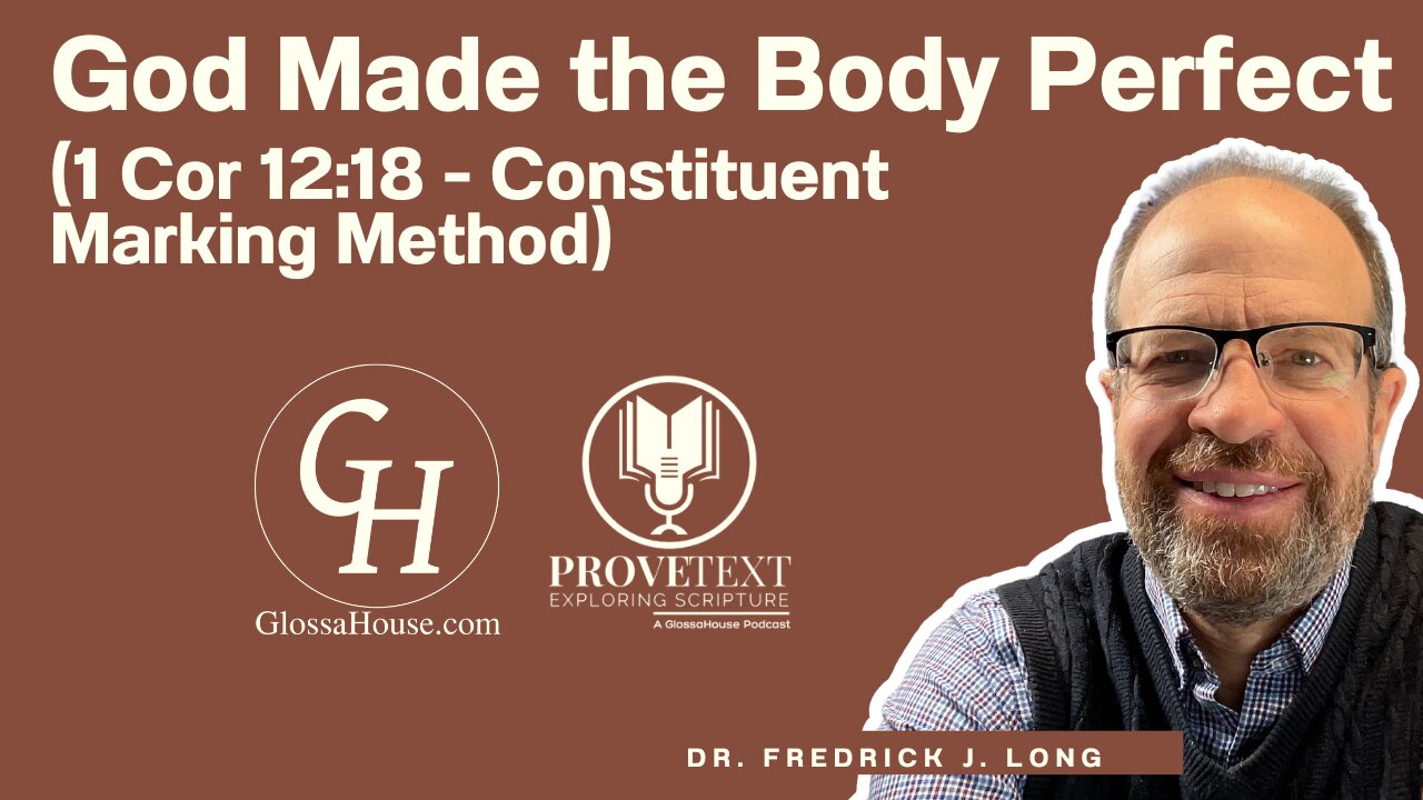 635. God Made the Body Perfect (1 Cor 12:18 - Greek Mark-up)