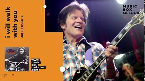 [Music box melodies] - I will walk with you by John Fogerty