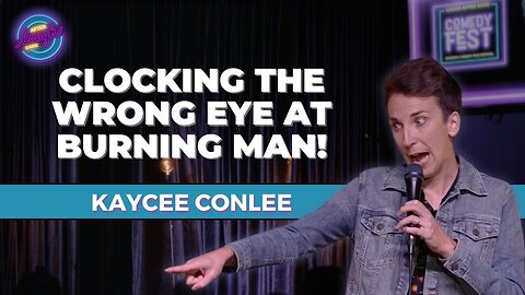 Clocking The Wrong Eye At Burning Man | Kaycee Conlee | Stand Up Comedy