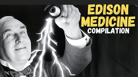 Edison Medicine Compilation