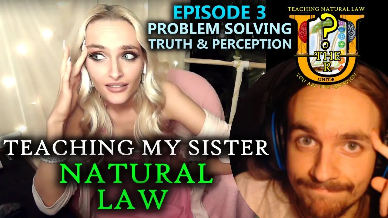 Teaching My Sister Natural Law! (ft. KrystalsLife) Ep. 3 Problem Solving | You Are The Question